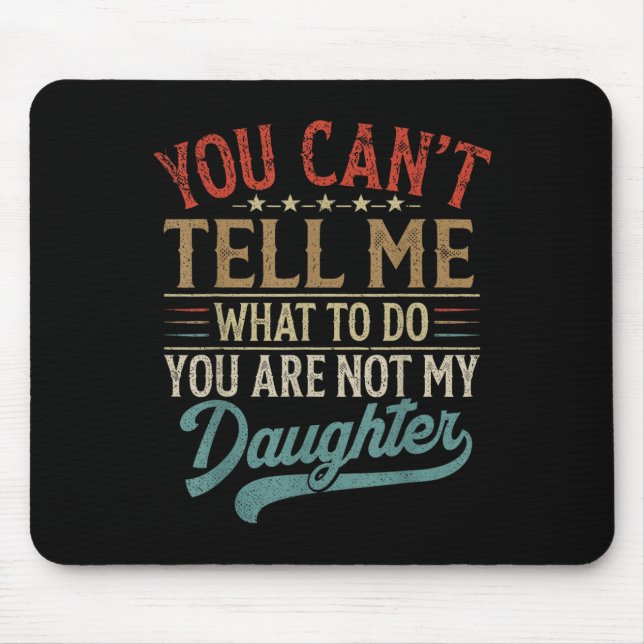 Mousepad Você Não Pode Me Dizer O Que Fazer Você Não É Minh (Frente)