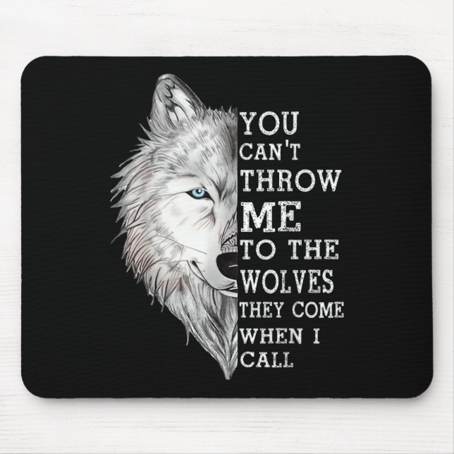 Mousepad Você Não Pode Me Jogar Aos Lobos Que Eles Vêm Quan (Frente)