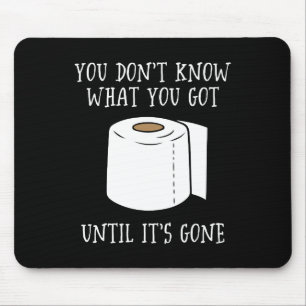 Mousepad Você não sabe o que tem até que se foi.