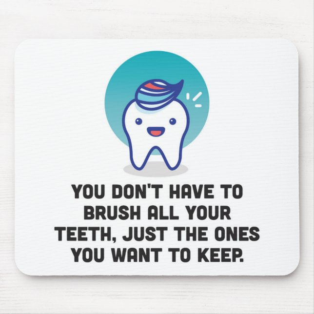 Mousepad Você não tem que escovar todos seus dentes (Frente)