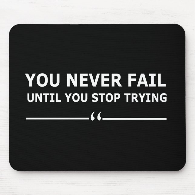 Mousepad você nunca falha até parar de tentar motivação (Frente)