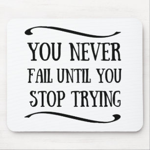 Mousepad Você nunca falha até parar de tentar motivação