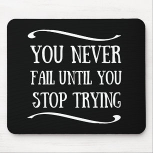 Mousepad Você nunca falha até parar de tentar motivação
