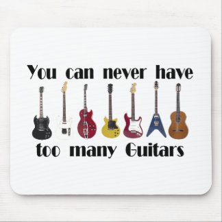 Mousepad Você nunca pode ter presentes de guitarra demais