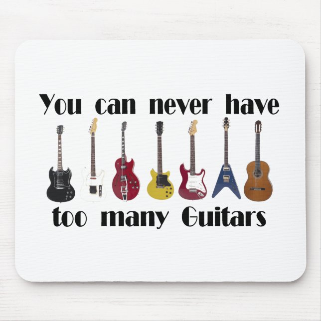 Mousepad Você nunca pode ter presentes de guitarra demais (Frente)