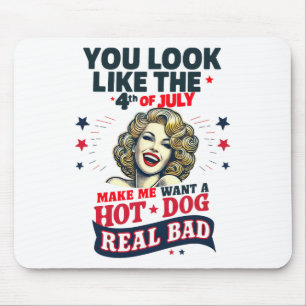 Mousepad Você Parece Que 4 De Julho Me Faz Querer Um Cachor