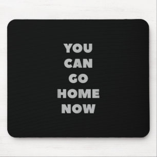 Mousepad Você Pode Ir Para Casa Agora Engraçado Malhaçã