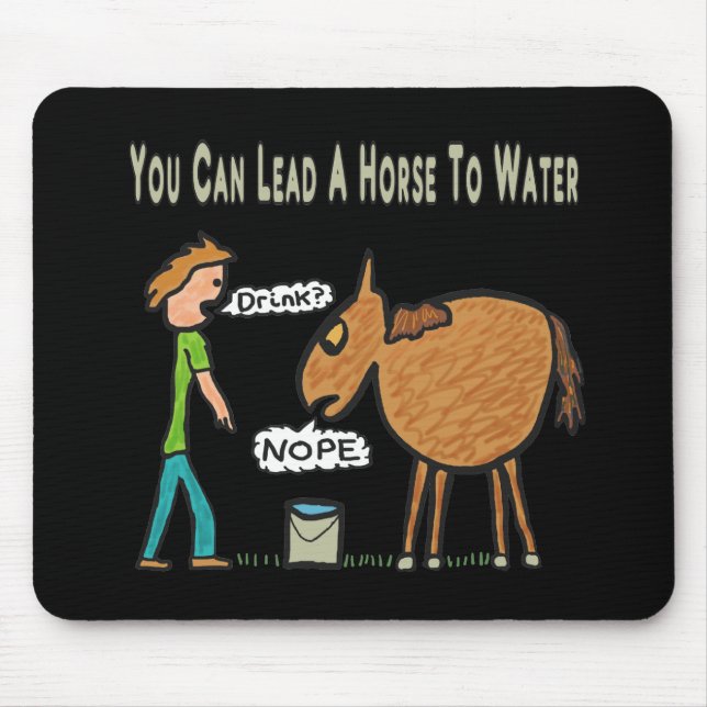 Mousepad Você Pode Levar Um Cavalo À Água (Frente)