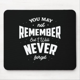 Mousepad Você Pode Não Lembrar, Mas Eu Nunca Esquecerei Hei