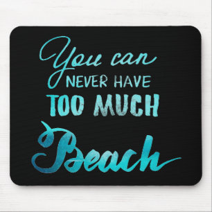Mousepad Você pode nunca ter demasiada praia