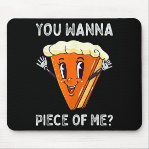 Mousepad Você quer um pedaço de mim engraçado Pumpkin Pie T