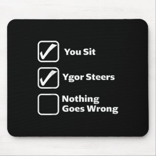 Mousepad Você senta Ygor dirige Nada dá errado