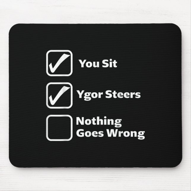 Mousepad Você senta Ygor dirige Nada dá errado  (Frente)