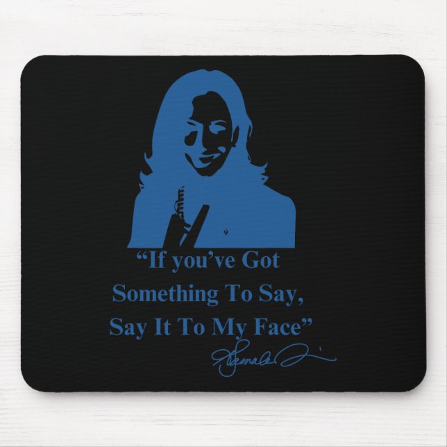 Mousepad Você Tem Algo a Dizer Diante do Meu Rosto Kamala H (Frente)
