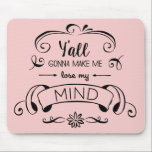 Mousepad Vocês vão me fazer Perder da minha mente em Rosa Q<br><div class="desc">Linda fonte preta sobre o Rosa Quartz cor-de-rosa. Mostre ao seu colega de trabalho que você a pega. Perfeito para o Dia do Profissional Administrativo.</div>