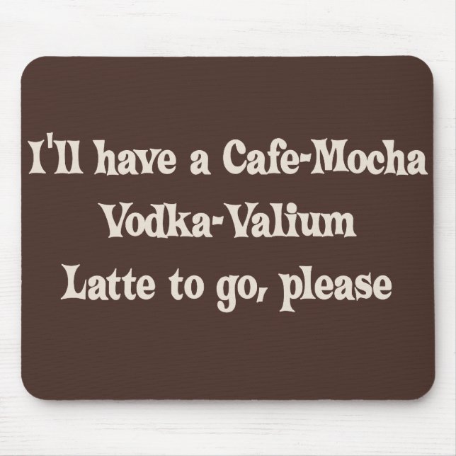 Mousepad Vodca-Valium Latte do Café-Mocha (Frente)