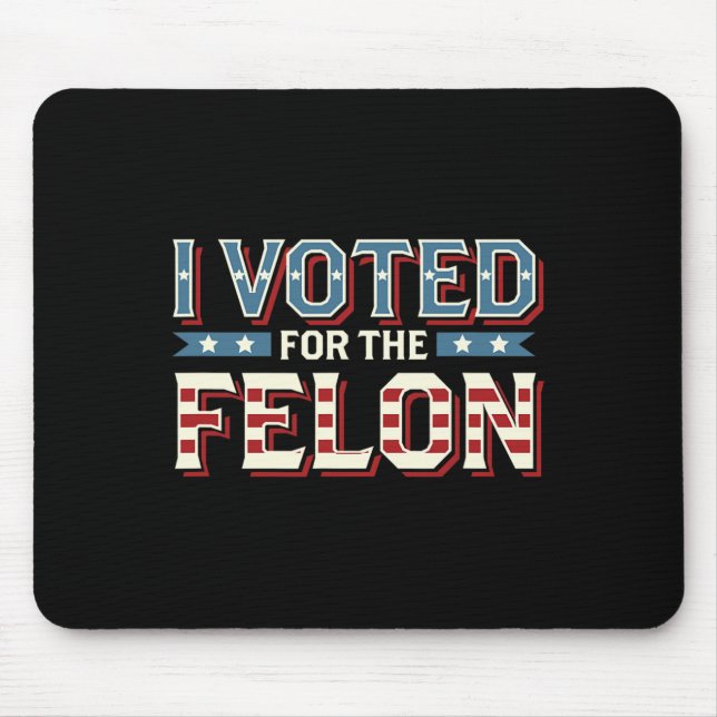 Mousepad Votei A Favor Do Felon - Donald Trump 2024 1 (Frente)