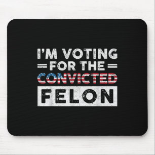 Mousepad Voto A Favor Do Condenado Felon Funny Pro Trump