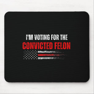 Mousepad Voto A Favor Do Condenado Felon Trump 2024 Ameri