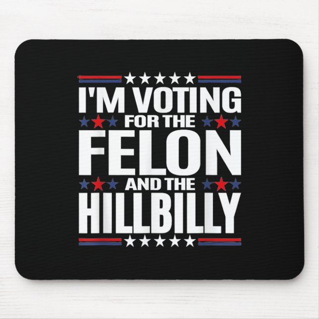Mousepad Voto A Favor Do Felon &amp; Do Hillbilly 2024 P (Frente)