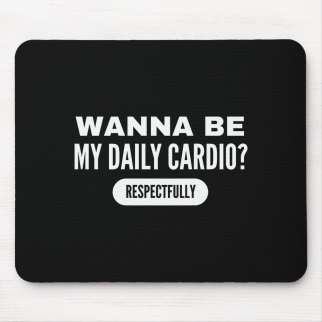 Mousepad W Be My Daily Cardio Funny Gym Saying  (Frente)