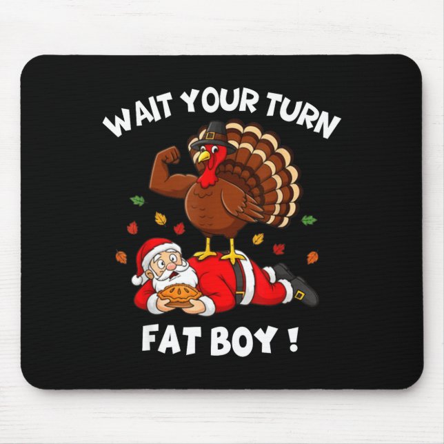Mousepad Wait Your Turn Fat Boy Funny Thanksgiving Christma (Frente)