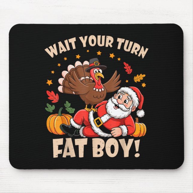 Mousepad Wait Your Turn Fat Boy Funny Thanksgiving Christma (Frente)