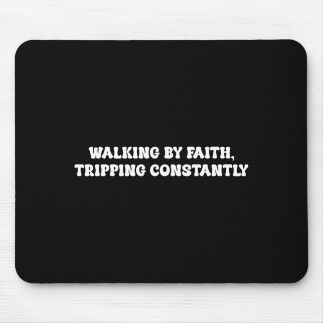 Mousepad Walking By Faith Tripng Constantly Funny Saying Qu (Frente)