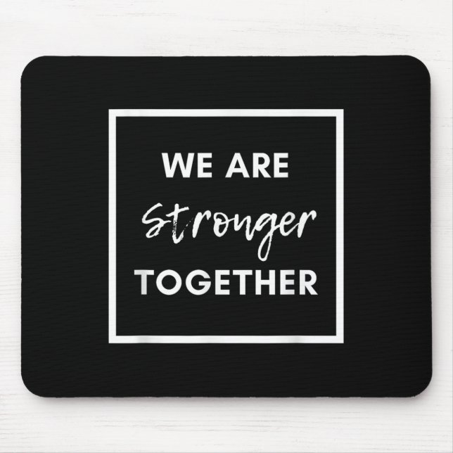 Mousepad We Are Stronger Together_ Sitive Unity Affirmation (Frente)