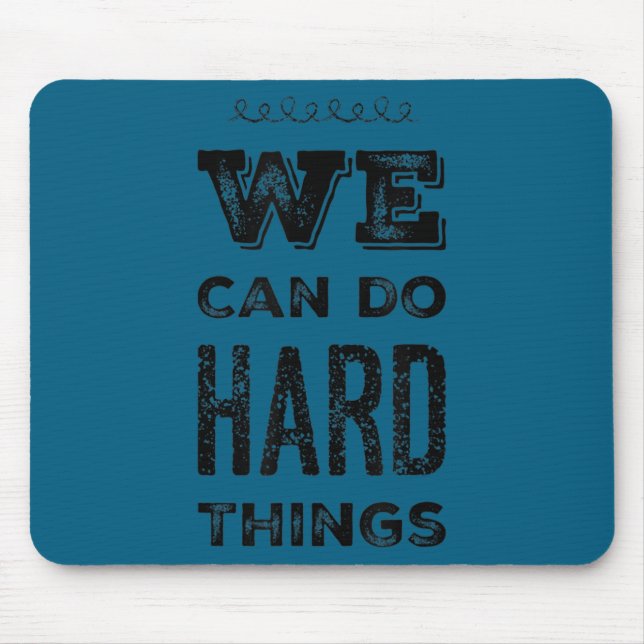 Mousepad We Can Do Hard Things Motivational Insrational Tea (Frente)