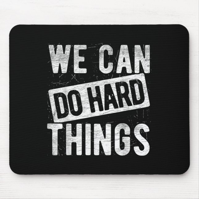 Mousepad We Can Do Hard Things Motivational Quote Sitivity  (Frente)