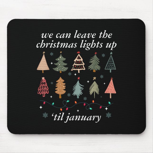 Mousepad We Can Leave The Christmas Lights Up Til January U (Frente)