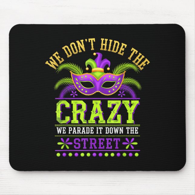 Mousepad We Dont Hide Crazy Parade It Down The Street Fun M (Frente)