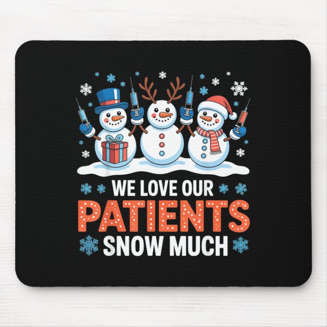 Mousepad We Love Our Patients Snow Much Funny Snowman Chris (Frente)