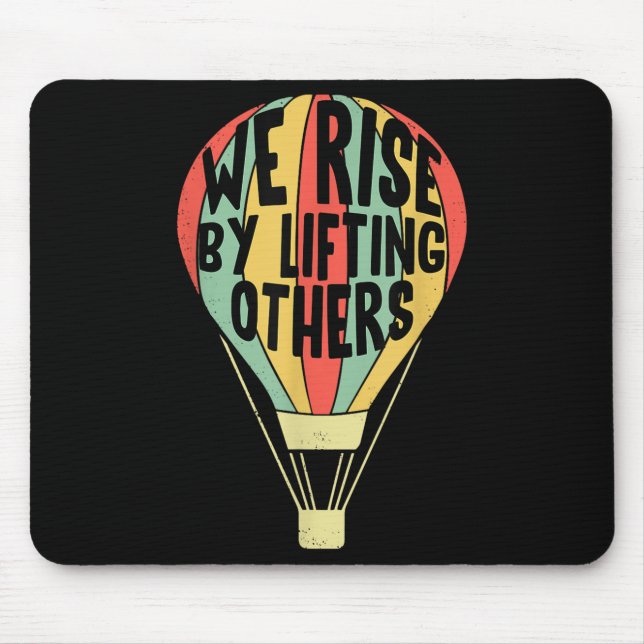 Mousepad We Rise By Lifting Others Funny Air Balloon Motiva (Frente)