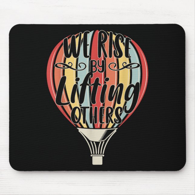 Mousepad We Rise By Lifting Others Funny Air Balloon Motiva (Frente)