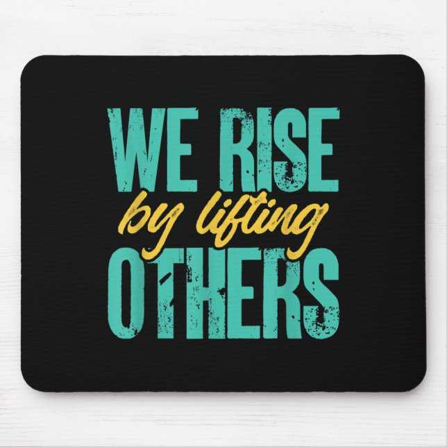 Mousepad We Rise By Lifting Others Motivation Insration Upl (Frente)