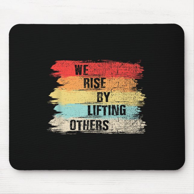 Mousepad We Rise By Lifting Others Motivational Quotes  (Frente)