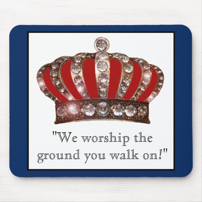 Mousepad "We worship the ground you walk on!" (Frente)
