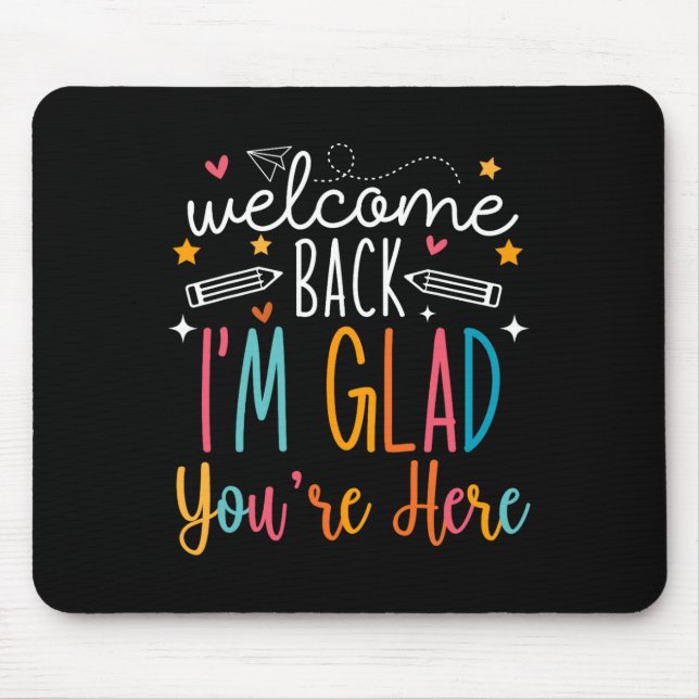 Mousepad Welcome Back I Am Glad You Are Here Teachers Kids  (Frente)