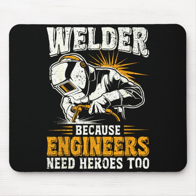 Mousepad Welder Because Engineers Need Heroes Too Funny Wel (Frente)