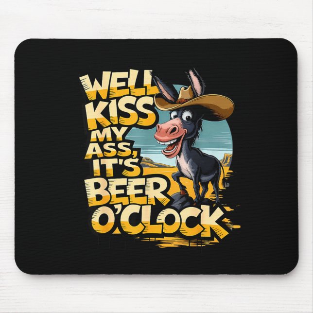 Mousepad Well Kiss My It's Beer O' Clock Drinking Beer  (Frente)