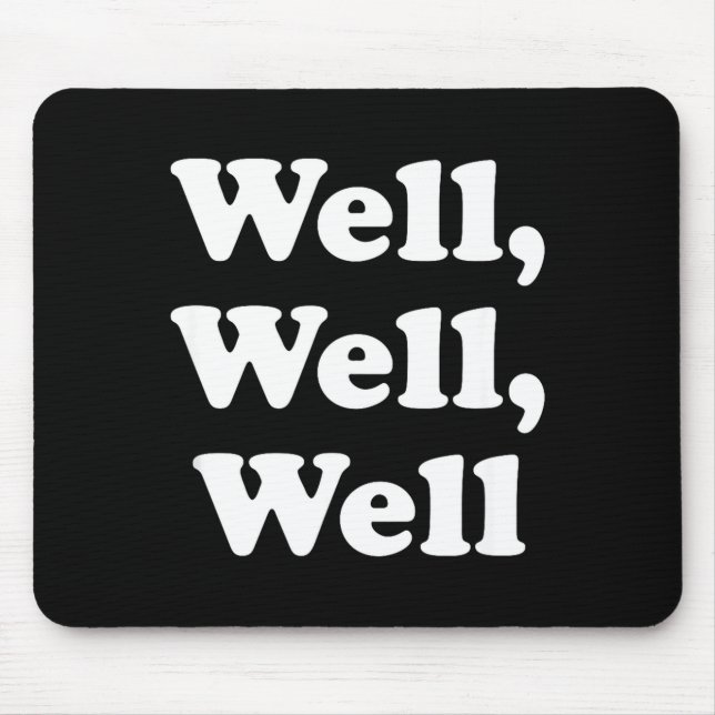 Mousepad Well, Well, Well Trend, Funny Social Media Shirt F (Frente)