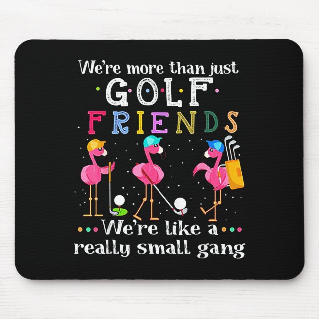 Mousepad We're More Than Just Golf Friends Shirt Flamingo  (Frente)