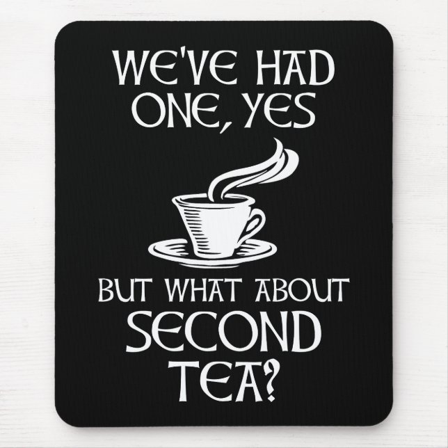 Mousepad We've Had One Yes But What About Second Tea? (Frente)