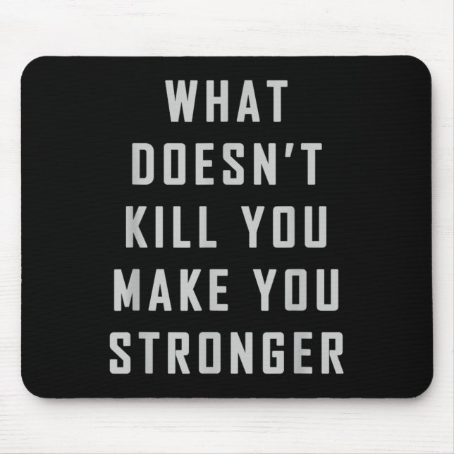 Mousepad What Doesn't Kill You Make You Stronger Motivation (Frente)