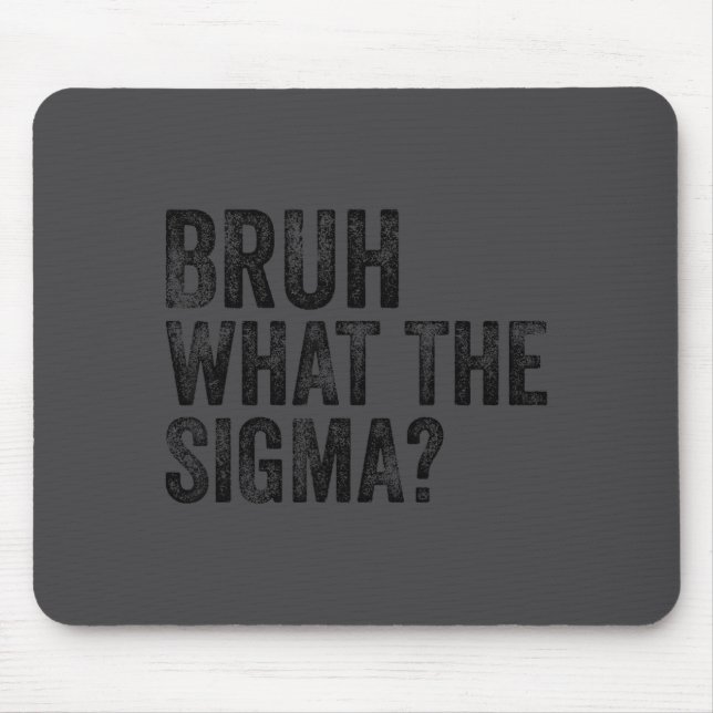 Mousepad What The Sigma Bruh Funny Saying Adult Sarcastic M (Frente)