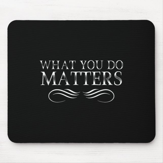 Mousepad What You Do S Insring Motivational Sitive  (Frente)