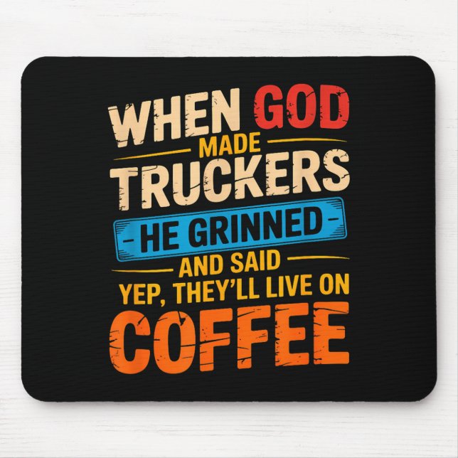 Mousepad When God Made Truckers Funny Coffee Lovers Christi (Frente)