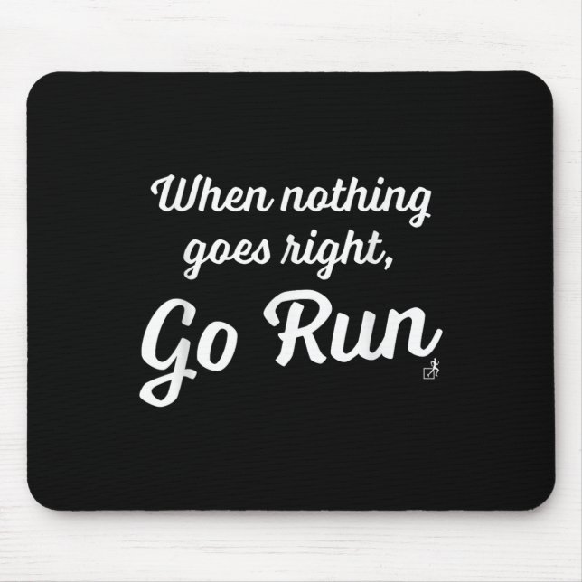 Mousepad When Nothing Goes Right, Go Run - Fun, Motivationa (Frente)
